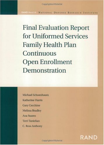 Final Evaluation Report For Uniformed Services Family Health Plan Continuous Open Enrollment 1st Edition Michael Shoenbaum