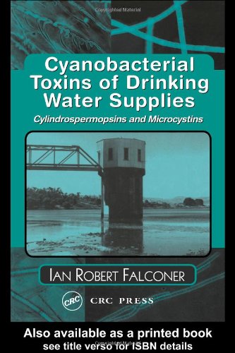 Cyanobacterial Toxins Of Drinking Water Supplies Cylindrospermopsins And Microcystins 1st Edition Ian Robert Falconer