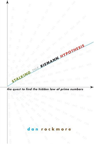 Stalking The Riemann Hypothesis The Quest To Find The Hidden Law Of Prime Numbers Dan Rockmore