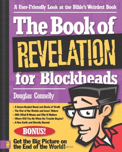 The Book Of Revelation For Blockheads A Userfriendly Look At The Bibles Weirdest Book Studentstdy Gde Douglas Connelly