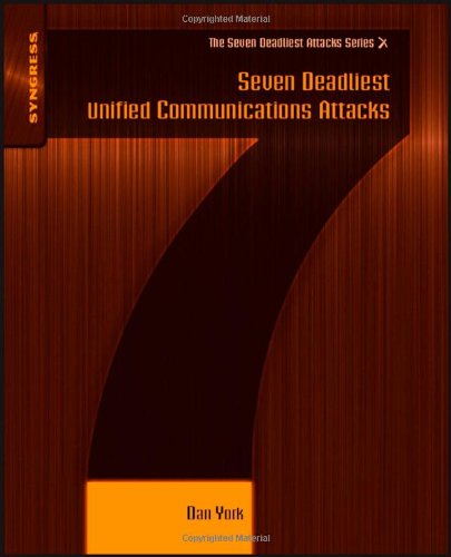 Seven Deadliest Unified Communications Attacks The Seven Deadliest Attacks Dan York