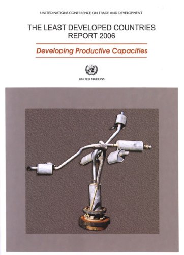 Least Developed Countries Report 2006 Developing Productive Capacities United Nations