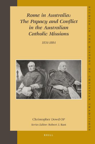 Rome In Australia The Papacy And Conflict In The Australian Catholic Missions 18341884 Christopher Dowd