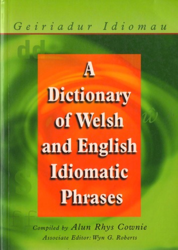 Dictionary Of Welsh And English Idiomatic Phrases Alun Cownie
