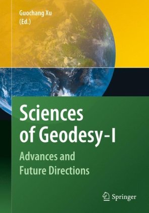 Sciences Of Geodesy I Advances And Future Directions 1st Edition Ludger Timmen Auth