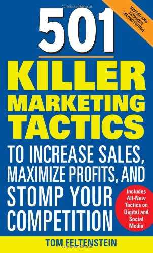 501 Killer Marketing Tactics To Increase Sales Maximize Profits And Stomp Your Competition Revised And Expanded Second Edition 2nd Edition Tom Feltenstein