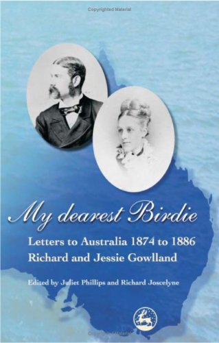 My Dearest Birdie Letters To Australia 1874 To 1886 Richard Gowlland