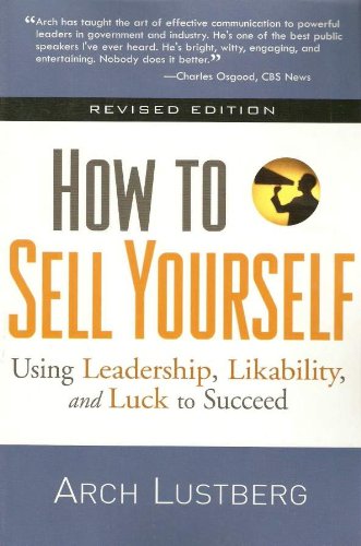 How To Sell Yourself Using Leadership Likability And Luck To Succeed Revised Arch Lustberg