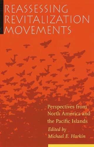 Reassessing Revitalization Movements Perspectives From North America And The Pacific Islands Michael E Harkin