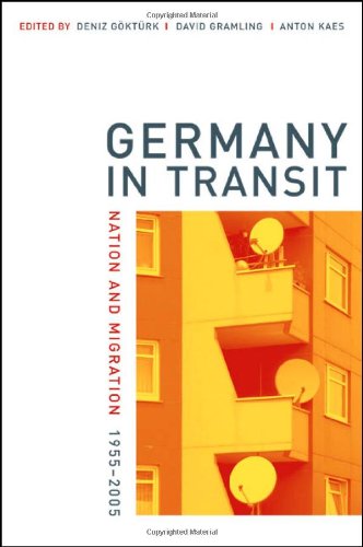 Germany In Transit Nation And Migration 19552005 Weimar And Now German Cultural Criticism 1st Edition Deniz Gktrk