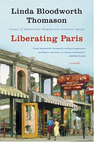 Liberating Paris A Novel Linda Bloodworth Thomason