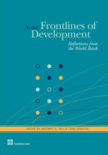 At The Frontlines Of Development Reflections From The World Bank Lessons From Experience Lessons From Experience Indermit Singh Gill