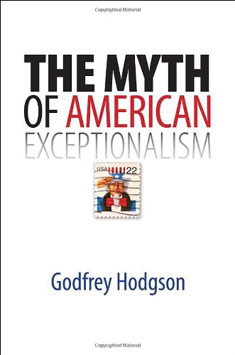 The Myth Of American Exceptionalism Godfrey Hodgson
