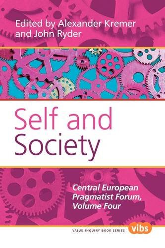 Self And Society Central European Pragmatist Forum Volume Four Value Inquiry Book Alexander Kremer