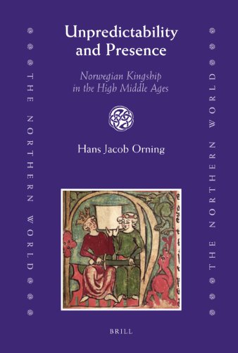 Unpredictability And Presence Norwegian Kingship In The High Middle Ages The Northern World 38 Hans Jacob Orning