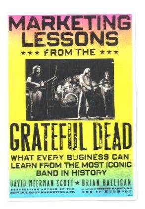 Marketing Lessons From The Grateful Dead What Every Business Can Learn From The Most Iconic Band In History 1st Edition David Meerman Scott