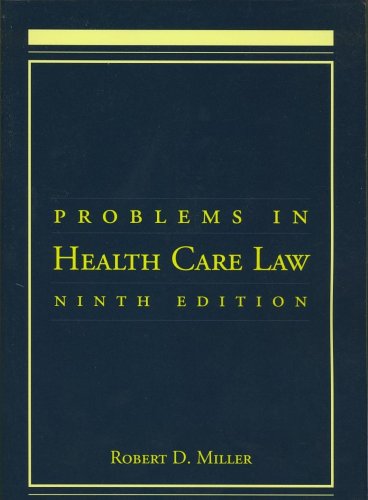 Problems In Health Care Law Ninth Edition 9th Edition Robert D Miller
