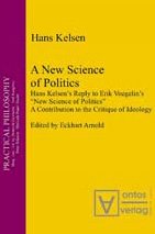 A New Science Of Politics Hans Kelsens Reply To Eric Voegelins New Science Of Politics Hans Kelsen