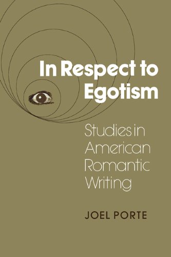 In Respect To Egotism Studies In American Romantic Writing 1st Edition Joel Porte
