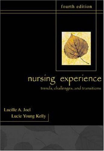 The Nursing Experience Trends Challenges And Transitions 4th Edition Lucille A Joel