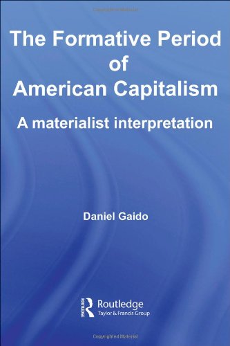 The Formative Period Of American Capitalism A Materialist Interpretation Routledge International Studies In Business History 1st Edition Daniel Gaido