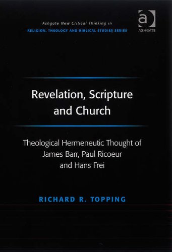 Revelation Scripture And Church Theological Hermeneutic Thought Of James Barr Paul Ricoeur And Hans Frei Richard R Topping