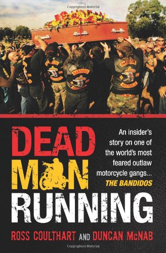 Dead Man Running An Insiders Story On One Of The Worlds Most Feared Outlaw Motorcycle Gangs The Bandidos Ross Coulthart