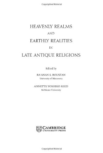 Heavenly Realms And Earthly Realities In Late Antique Religions Raanan S Boustan
