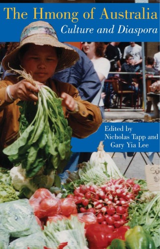 The Hmong Of Australia Culture And Diaspora Nicholas Tapp G Y Lee