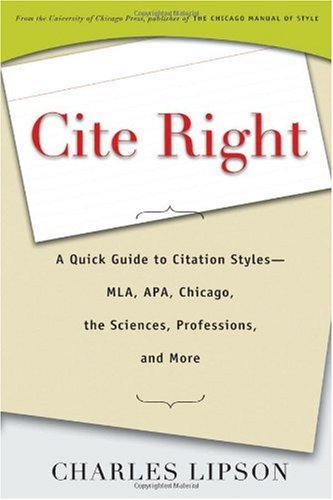 Cite Right A Quick Guide To Citation Styles Mla Apa Chicago The Sciences Professions And More Charles Lipson