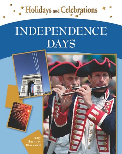 Independence Days Holidays And Celebrations 1st Edition Amy Hackney Blackwell