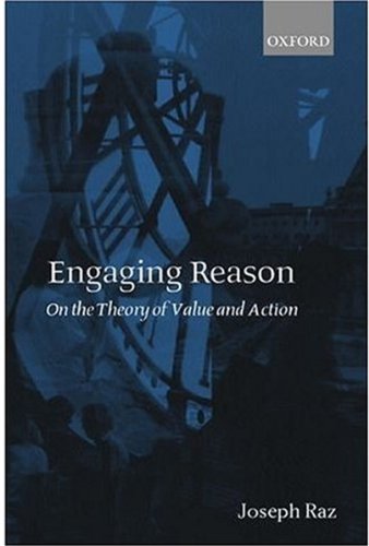 Engaging Reason On The Theory Of Value And Action Joseph Raz