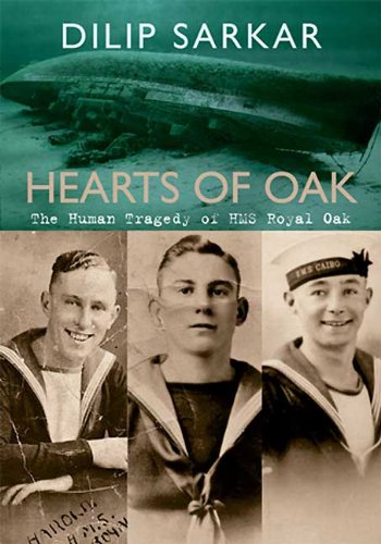 Hearts Of Oak The Human Tragedy Of Hms Royal Oak Dilip Sarkar