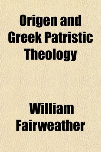 Origen And Greek Patristic Theology William Fairweather
