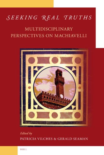 Seeking Real Truths Multidisciplinary Perspectives On Machiavelli Patricia Vilches And Gerald Seaman