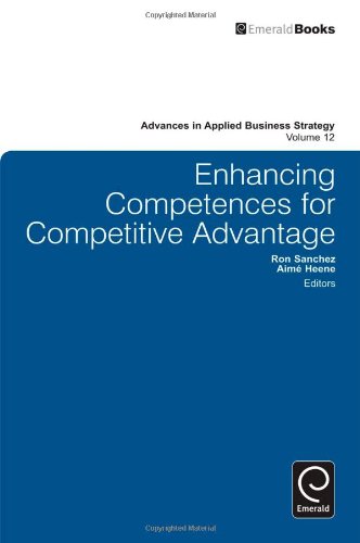 Enhancing Competences For Competitive Advantage Advances In Applied Business Strategy Ron Sanchez