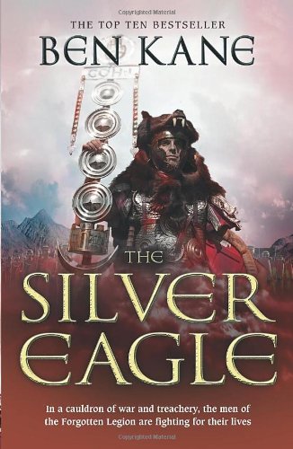 The Silver Eagle The Forgotten Legion Chronicles 2 Ben Kane