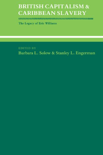 British Capitalism And Caribbean Slavery The Legacy Of Eric Williams Barbara Lewis Solow