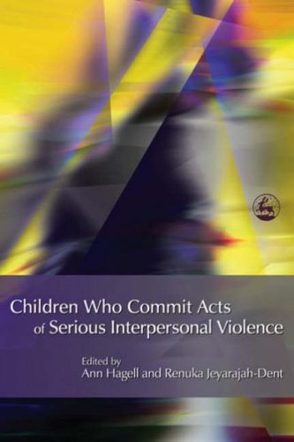 Children Who Commit Acts Of Serious Interpersonal Violence Messages For Best Practice 1st Edition Florence Bruce