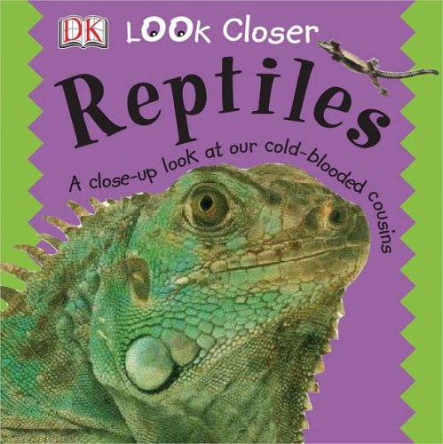 Reptiles Look Closer Dk Publishing