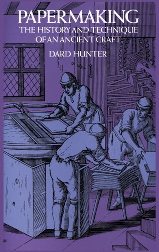 Papermaking The History And Technique Of An Ancient Craft Hunter Dard