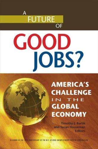 A Future Of Good Jobs Americas Challenge In The Global Economy Timothy J Bartik