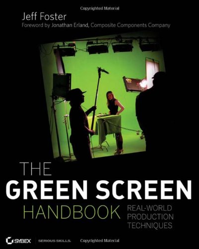 The Green Screen Handbook Realworld Production Techniques 1st Edition Jeff Foster