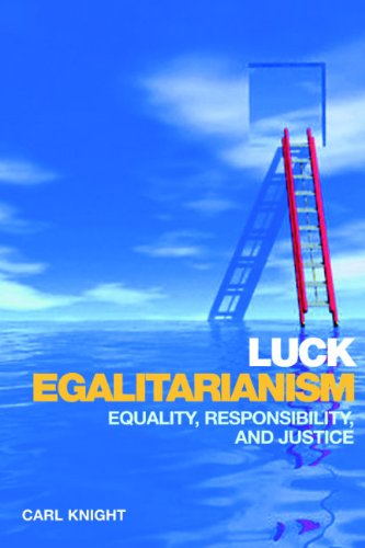 Luck Egalitarianism Equality Responsibility And Justice Carl Knight