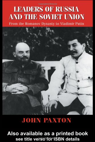 Leaders Of Russia And The Soviet Union From The Romanov Dynasty To Vladimir Putin 1st Edition John Paxton