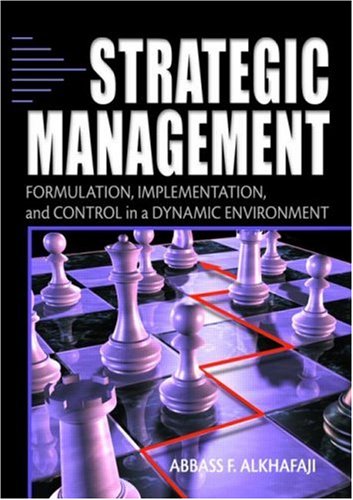 Strategic Management Formulation Implementation And Control In A Dynamic Environment Promotional Management 1st Edition Abbass F Alkhafaji