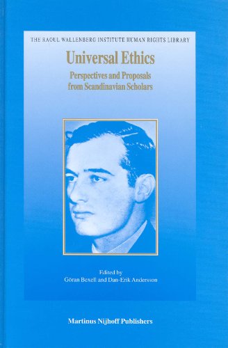 Universal Ethicsperspectives And Proposals From Scandinavian Scholars The Raoul Wallenberg Institute Human Rights Library Volume 11 1st Edition Goran Bexell