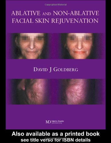 Ablative And Nonablative Facial Skin Rejuvenation 1st Edition David J Goldberg