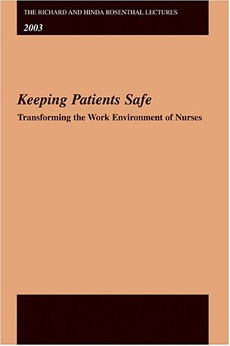Keeping Patients Safe Transforming The Work Environment Of Nurses Institute Of Medicine Of The National Academies