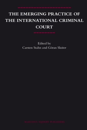 The Emerging Practice Of The International Criminal Court Legal Aspects Of International Organization Carsten Stahn